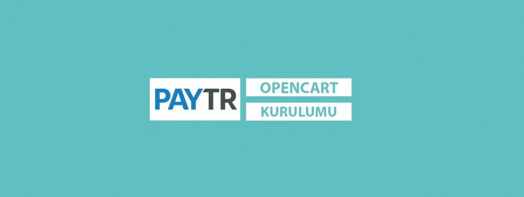Opencart PayTR Sanal Pos Kurulumu Nasıl Yapılır?