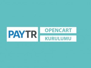Opencart PayTR Sanal Pos Kurulumu Nasıl Yapılır?