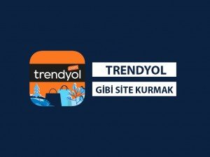 Trendyol Gibi Site Kurmak İçin Gerekenler & Maliyet Hesaplaması