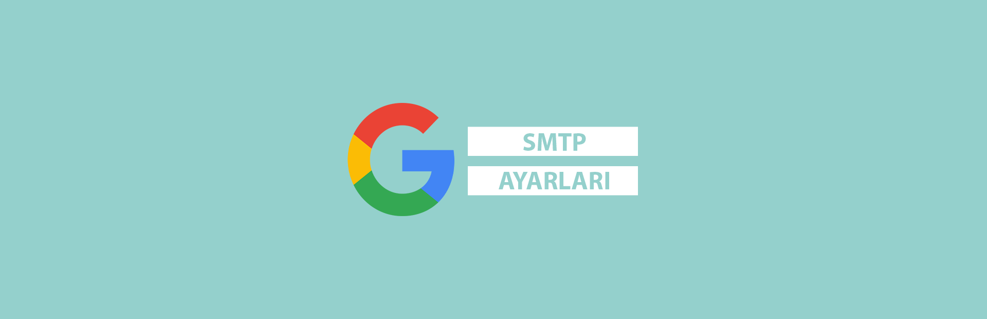 Gmail SMTP Ayarları ile Mail Fonksiyonlarının Aktifleştirilmesi